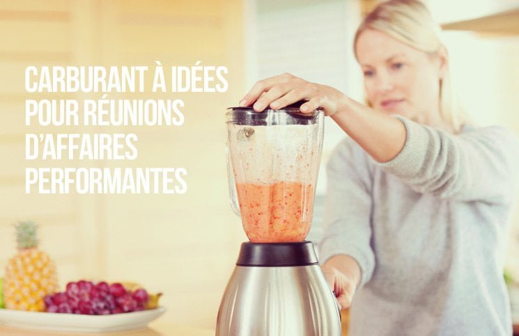 Carburant à idées pour réunions d’affaires performantes!